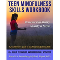 Teen Mindfulness Skills Workbook; Remedies for Worry, Anxiety & Stress: A practitioner's guide to teaching mindfulness skills - Paperback
