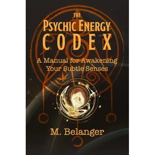 The Psychic Energy Codex: A Manual for Awakening Your Subtle Senses - Paperback | Books | Wiccan Center