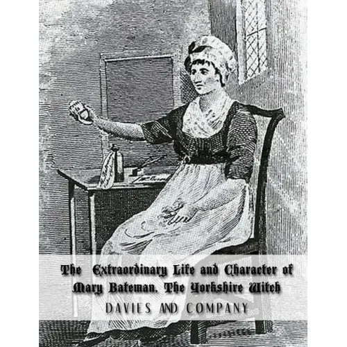 Extraordinary Life and Character of Mary Bateman, The Yorkshire Witch - Paperback | Books | Wiccan Center