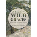 A Litany of Wild Graces: Meditations on Sacred Ecology - Paperback