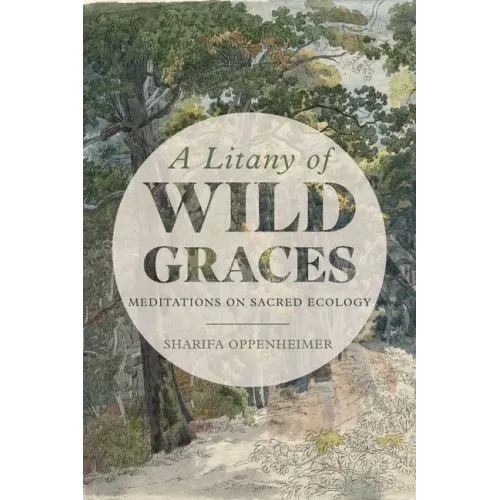 A Litany of Wild Graces: Meditations on Sacred Ecology - Paperback