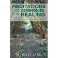Meditations and Ceremonies for Healing: A Handbook for Personal Growth and Wellness - Paperback