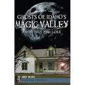 Ghosts of Idaho's Magic Valley:: Hauntings and Lore - Paperback | Books | Wiccan Center