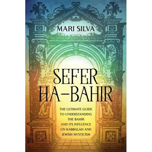 Sefer ha-Bahir: The Ultimate Guide to Understanding the Bahir and Its Influence on Kabbalah and Jewish Mysticism - Paperback | Books | Wiccan Center