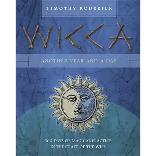 Wicca: Another Year and a Day: 366 Days of Magical Practice in the Craft of the Wise - Paperback | Books | Wiccan Center