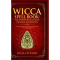 Wicca Spell Book - Hardcover Version: The Ultimate Wiccan Book on Magic and Witches: A Guide to Witchcraft, Wicca and Magic in the New Age with a Divi - Hardcover | Books | Wiccan Center