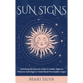 Sun Signs: Unlocking the Secrets of the 12 Zodiac Signs in Western Astrology to Understand Personality Types - Hardcover