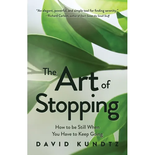 The Art of Stopping: How to Be Still When You Have to Keep Going (Mindfulness Meditation, Coping Skills) - Paperback | Books | Wiccan Center