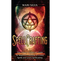 Spellcrafting: The Ultimate Spellcraft Guide for Beginners Wanting to Create Spells and Learn Spellcasting - Hardcover | Books | Wiccan Center