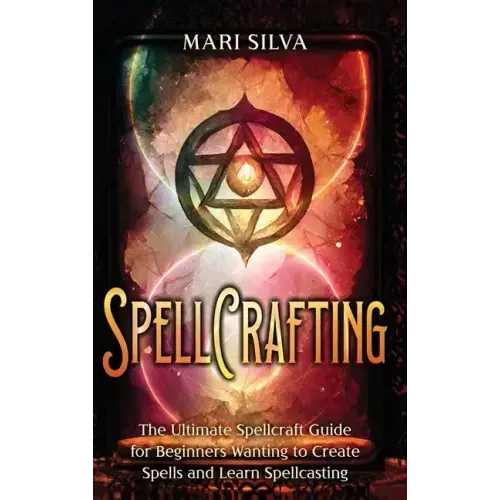 Spellcrafting: The Ultimate Spellcraft Guide for Beginners Wanting to Create Spells and Learn Spellcasting - Hardcover | Books | Wiccan Center