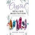 Crystal Healing Meditation: Discover The Healing Power Of Gemstones & Crystals Using Guided Meditation: Discover The Healing Power Of Gemstones: D - Paperback | Books | Wiccan Center