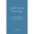 Guide to the New Age: Searching for Self Ancient Wisdom for the 21st Century - Paperback | Books | Wiccan Center