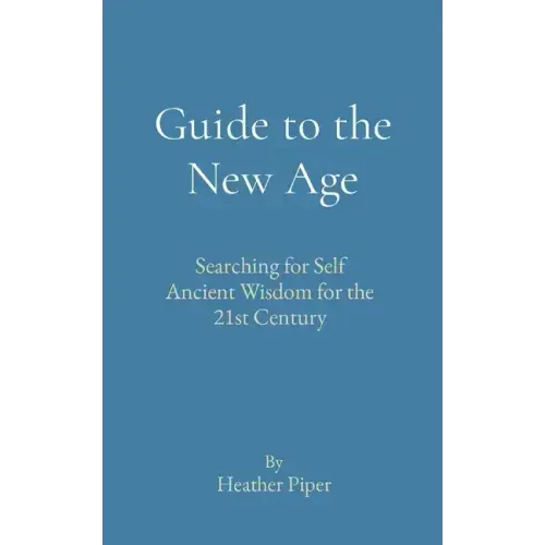 Guide to the New Age: Searching for Self Ancient Wisdom for the 21st Century - Paperback | Books | Wiccan Center