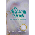 Alchemy of Grief: Your Journey to Wholeness - Paperback | Books | Wiccan Center