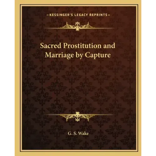 Sacred Prostitution and Marriage by Capture - Paperback