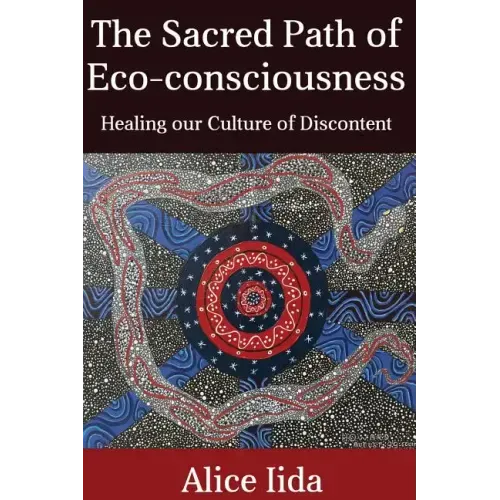 The Sacred Path of Eco-consciousness: Healing our Culture of Discontent