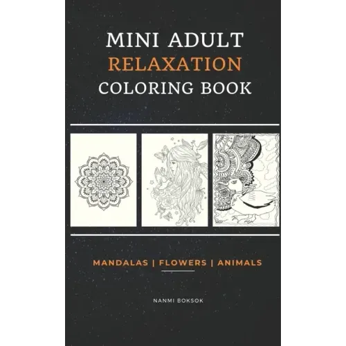 Mini Adult Relaxation Coloring Book: Mandalas, Flowers, Animals: A Portable, Pocket Sized Small Coloring Book with Mandalas, Flowers, and Animals desi - Paperback | Books | Wiccan Center