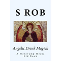 Angelic Drink Magick - Paperback | Books | Wiccan Center