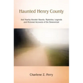 Haunted Henry County: And Nearby Hoosier Haunts. Mysteries, Legends and Personal Accounts of the Paranormal - Paperback | Books | Wiccan Center