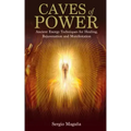 Caves of Power: Ancient Energy Techniques for Healing, Rejuvenation and Manifestation - Paperback