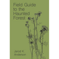 Field Guide to the Haunted Forest - Paperback | Books | Wiccan Center