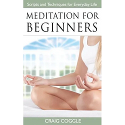 Meditation For Beginners: The Complete Handbook of Scripts and Techniques for Everyday Life - Paperback | Books | Wiccan Center