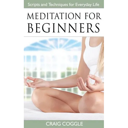 Meditation For Beginners: The Complete Handbook of Scripts and Techniques for Everyday Life - Paperback | Books | Wiccan Center