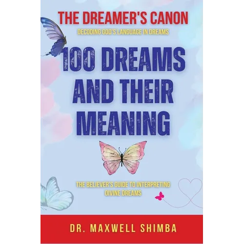 100 Dreams and Their Meaning: The Believer's Guide to Interpreting Divine Dreams - Paperback | Books | Wiccan Center