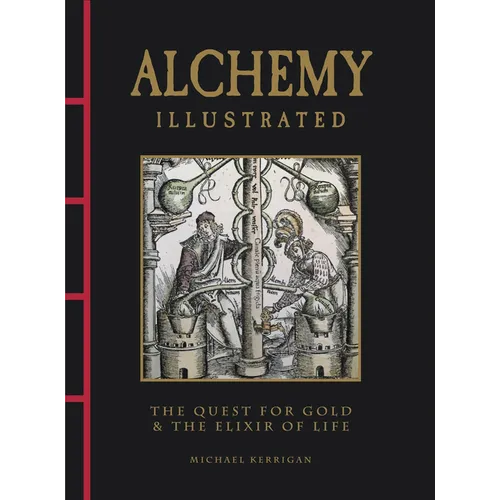 Alchemy Illustrated: The Quest for Gold & the Elixir of Life - Hardcover | Books | Wiccan Center