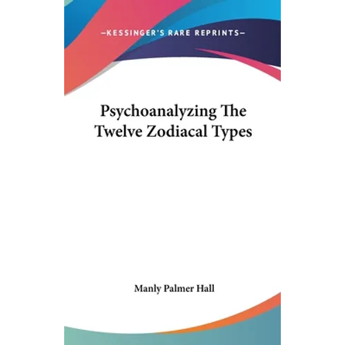 Psychoanalyzing The Twelve Zodiacal Types - Hardcover | Books | Wiccan Center