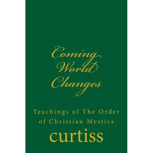 Coming World Changes: Teachings of The Order of Christian Mystics - Paperback | Books | Wiccan Center