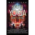 Kriya Yoga and Turiya: A Comprehensive Guide to Kundalini Awakening, Yoga Asanas, Mudras, Meditation, Pranayama, Hindu Philosophy, Shiva, and Shakti - Hardcover | Books | Wiccan Center