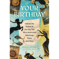 Your Birthday: Unlock the Power of the Day You Were Born with Astrology, Tarot, and More - Paperback | Books | Wiccan Center
