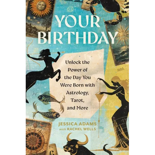 Your Birthday: Unlock the Power of the Day You Were Born with Astrology, Tarot, and More - Paperback | Books | Wiccan Center