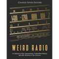 Weird Radio: A Collection of Spy Transmissions, Unidentified Stations, and other Mysteries of the Airwaves - Paperback | Books | Wiccan Center