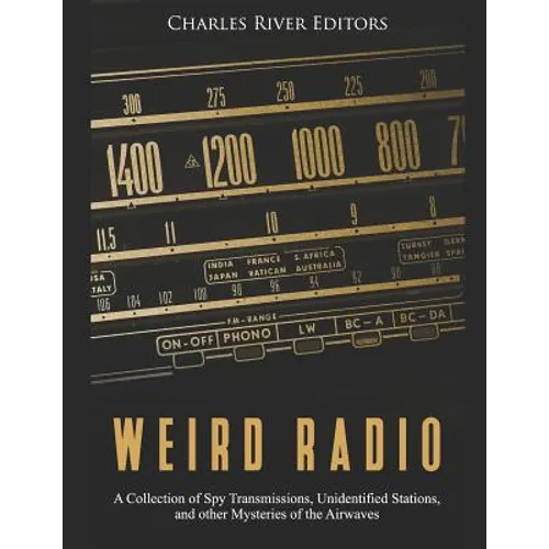 Weird Radio: A Collection of Spy Transmissions, Unidentified Stations, and other Mysteries of the Airwaves - Paperback | Books | Wiccan Center