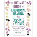 The Ultimate Guide to Emotional Healing with Crystals and Stones: Understanding and Applying Stone Energy to Achieve Inner Harmony and Peace - Hardcover