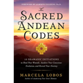 The Sacred Andean Codes: 10 Shamanic Initiations to Heal Past Wounds, Awaken Your Conscious Evolution, and Reveal Your Destiny - Paperback | Books | Wiccan Center