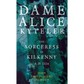 Dame Alice Kyteler the Sorceress of Kilkenny A.D. 1324 (Folklore History Series) - Hardcover | Books | Wiccan Center