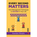 Every Second Matters: Time Management Techniques to SUCCEED in Your Life - Paperback | Books | Wiccan Center