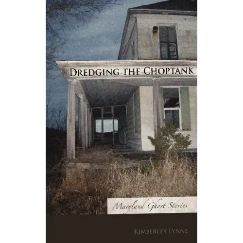 Dredging the Choptank: Maryland Ghost Stories - Paperback | Books | Wiccan Center