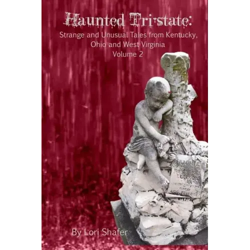 Haunted Tri-State: Volume 2: Strange and Unusual Tales from Kentucky, Ohio and West Virginia - Paperback | Books | Wiccan Center