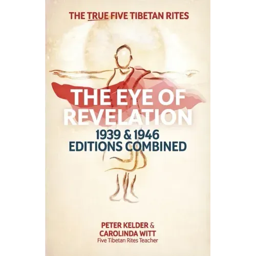 The Eye of Revelation 1939 & 1946 Editions Combined: The True Five Tibetan Rites - Paperback