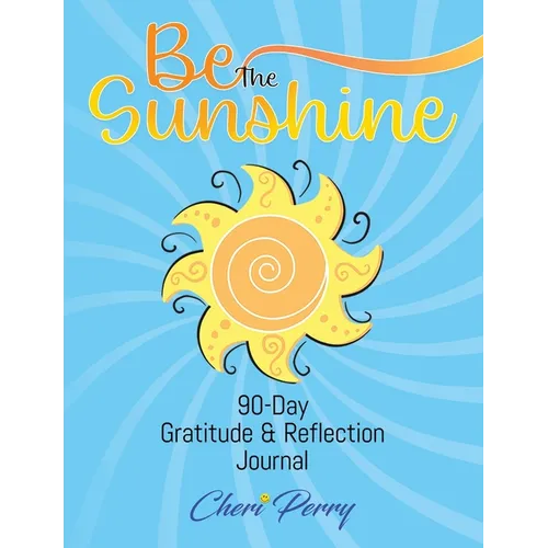 Be The Sunshine: 90-Day Gratitude & Reflection Journal - Paperback | Books | Wiccan Center