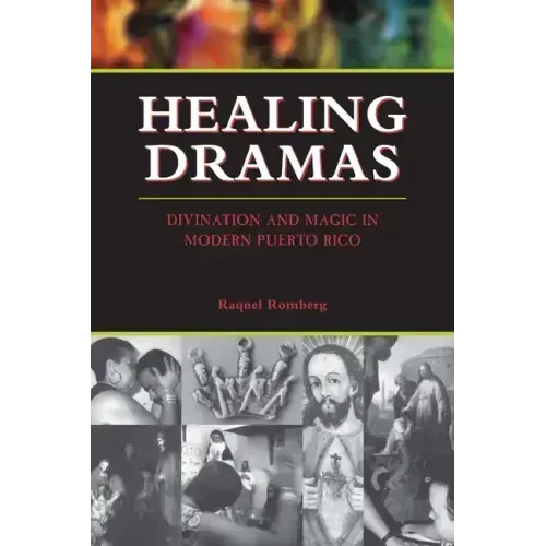 Healing Dramas: Divination and Magic in Modern Puerto Rico - Paperback | Books | Wiccan Center