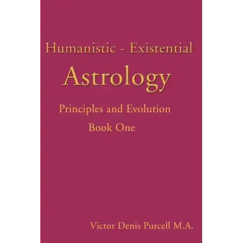 Humanistic-Existential Astrology: Principles and Evolution - Paperback | Books | Wiccan Center