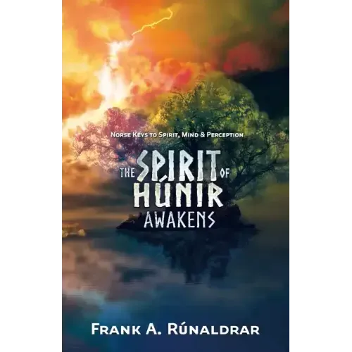 The Spirit of Hunir Awakens (Part 1): Norse Keys to the Spirit, Mind and Perception - Paperback | Books | Wiccan Center