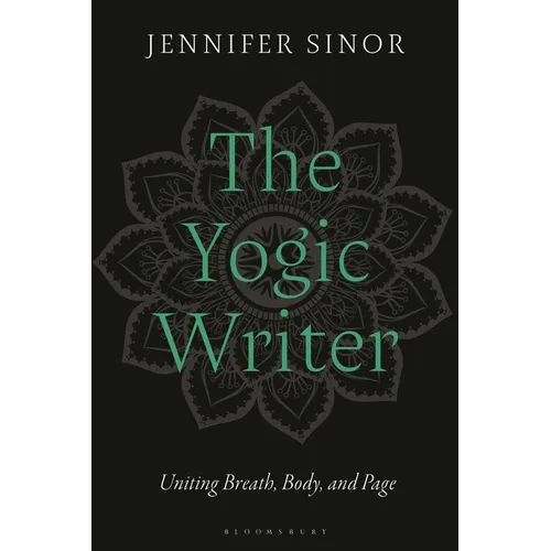 The Yogic Writer: Uniting Breath, Body, and Page - Hardcover | Books | Wiccan Center