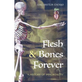 Flesh & Bones Forever: A History of Immortality - Paperback | Books | Wiccan Center