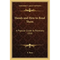 Hands and How to Read Them: A Popular Guide to Palmistry 1920 - Paperback